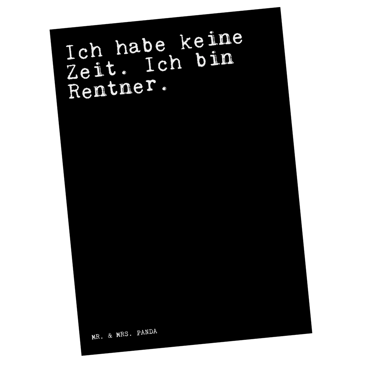 Postkarte Ich habe keine Zeit.... einzelkarte, spruchkarte, Motivkarte, Fotokarte, Kunstkarten, Ansichtskarte, Grußkarte, Postkarten, bildkarte, Ansichtskarten, Designkarte, Postkarte, kunstkarte, Sprüche, Lustige Sprüche, Weisheiten, Zitate, Spruch, Spruch Geschenke, Spruch Sprüche Weisheiten Zitate Lustig Weisheit Worte