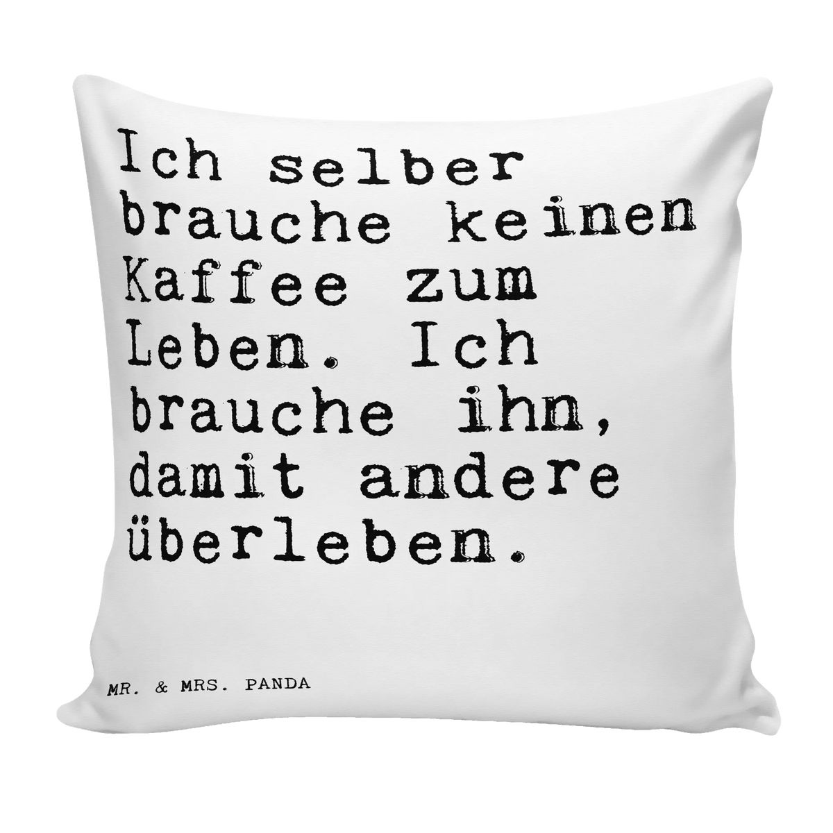 Cushion Ich selber brauche keinen... couch, soft, pillow case, 40 x 40, fluffy, settee, pad, pillows, sofa, bed, cushion, Pillow, bedroom, 40x40, saying, sayings, funny, wisdom, quotes, Sayings Proverbs Wisdom Quotes Funny Wisdom Words
