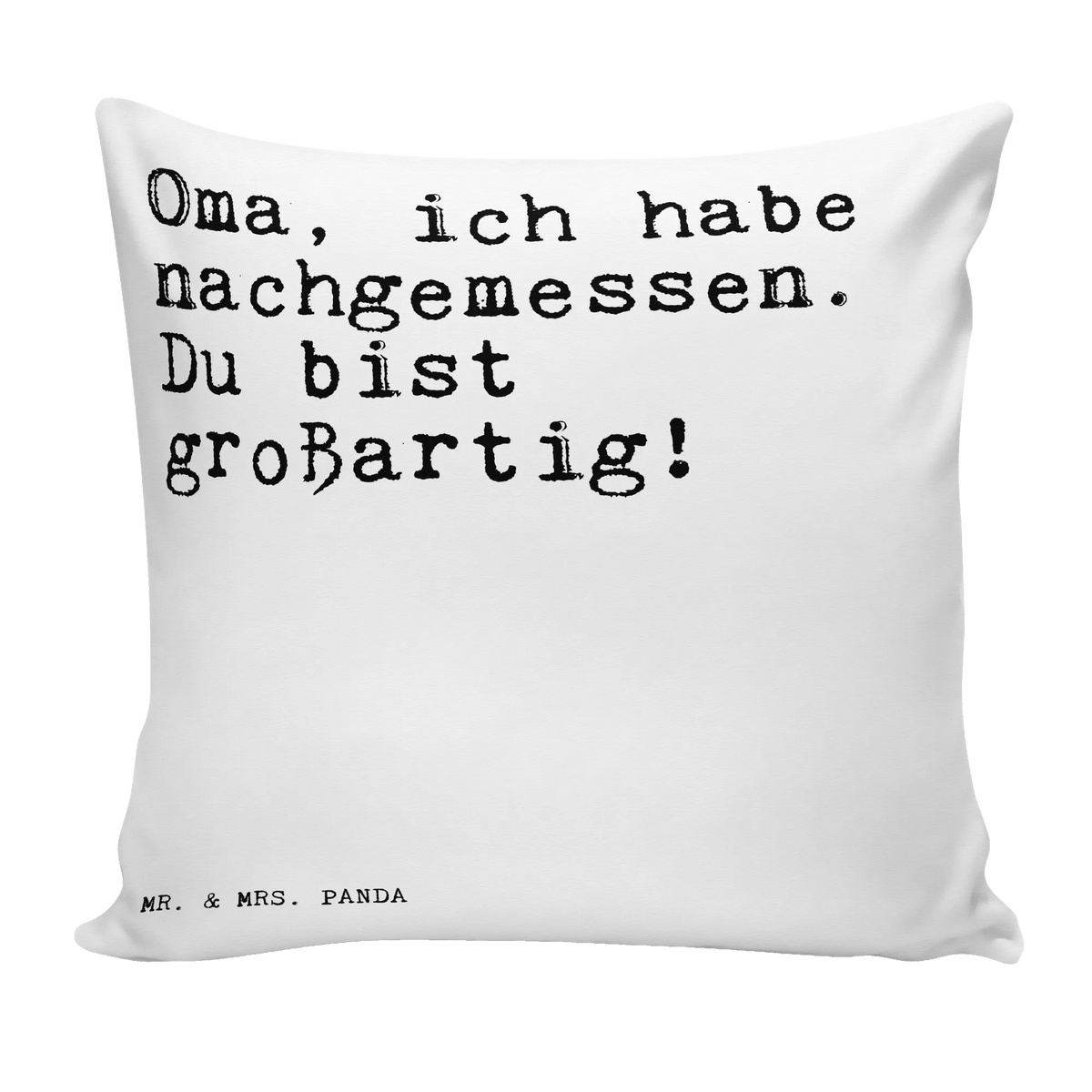40x40 Kissen Oma, ich habe nachgemessen.... mikrofaser sofakissen, kuschelkissen 40x40, Dekokissen, Kuschelkissen, kissen für sofa, kissen mikrofaser, mikrofaser dekokissen, Kissen 40x40, couchkissen 40x40, Gemütliches Kissen, wurfkissen, Mikrofaser Kissen, flauschkissen, Kopfkissen 40x40, zier kissen, Wohnzimmerkissen, 40x40 kissen, couch kissen, Sofakissen 40x40, Motivkissen, Panda Kissen, wohnzimmer kissen, Dekokissen Sofa, mikrofaser zierkissen, Sofa Kissen, Zierkissen, 40 X 40 Kissen, kissen bedruckt, mikrofaser kopfkissen, Polster, kissen 40 x 40, Weiches Kissen, Kuschel Kissen, Polsterkissen, Bedrucktes Kissen, kissen für couch, Lounge Kissen, Kleines Kissen, zierkissen 40x40, Deko Kissen, Dekokissen 40x40, Couchkissen, Sofakissen, Sprüche, Lustige Sprüche, Weisheiten, Zitate, Spruch, Spruch Geschenke, Spruch Sprüche Weisheiten Zitate Lustig Weisheit Worte